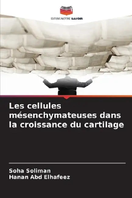 Les cellules mésenchymateuses dans la croissance du cartilage by Soha Soliman, Hanan Abd Elhafeez