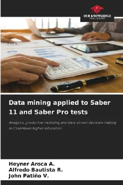 Data mining applied to Saber 11 and Saber Pro tests by Heyner Aroca a., Alfredo Bautista R., John Patiño V.