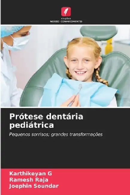 Prótese dentária pediátrica by Karthikeyan G, Ramesh Raja, Joephin Soundar