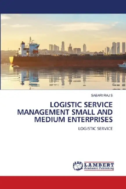 Logistic Service Management Small and Medium Enterprises by Sabari Raj S