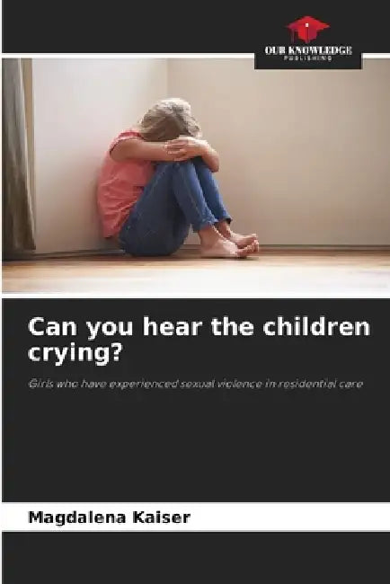 Can you hear the children crying? by Magdalena Kaiser