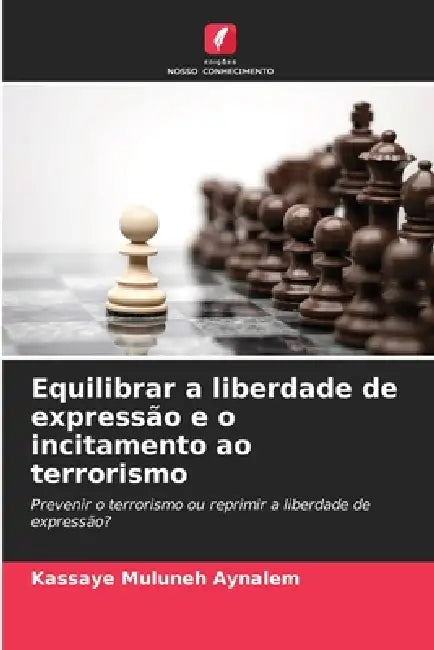 Equilibrar a liberdade de expressão e o incitamento ao terrorismo by Kassaye Muluneh Aynalem