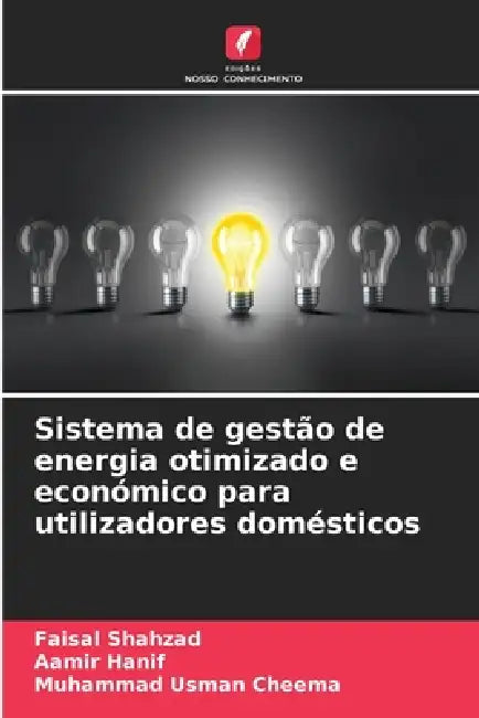 Sistema de gestão de energia otimizado e económico para utilizadores domésticos by Faisal Shahzad, Aamir Hanif, Muhammad Usman Cheema