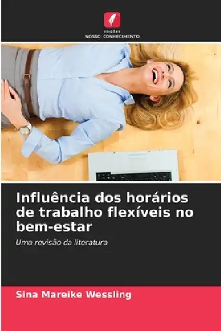 Influência dos horários de trabalho flexíveis no bem-estar by Sina Mareike Wessling
