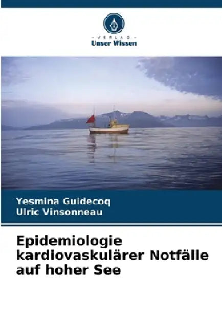 Epidemiologie kardiovaskulärer Notfälle auf hoher See by Yesmina Guidecoq, Ulric Vinsonneau