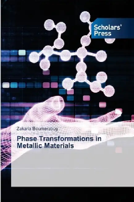 Phase Transformations in Metallic Materials by Zakaria Boumerzoug