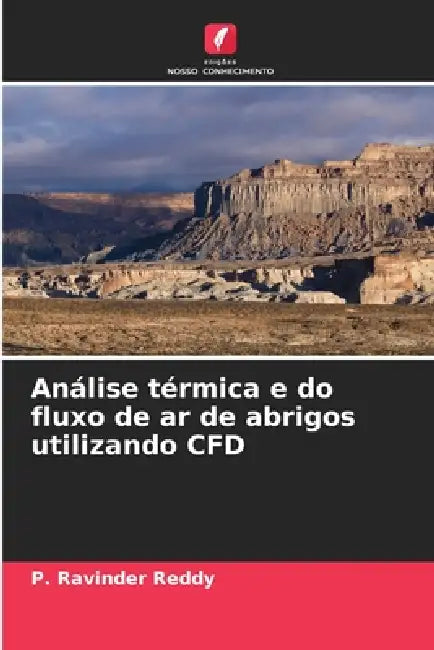 Análise térmica e do fluxo de ar de abrigos utilizando CFD by P. Ravinder Reddy