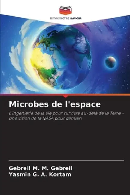Microbes de l'espace by Gebreil M. M. Gebreil, Yasmin G. a. Kortam