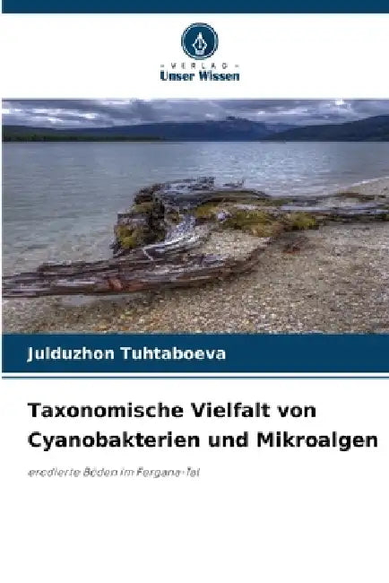 Taxonomische Vielfalt von Cyanobakterien und Mikroalgen by Julduzhon Tuhtaboeva