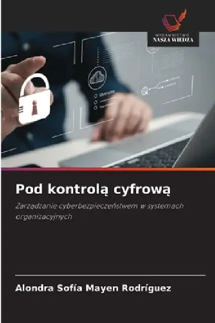 Pod kontrolą cyfrową by Alondra Sofía Mayen Rodríguez