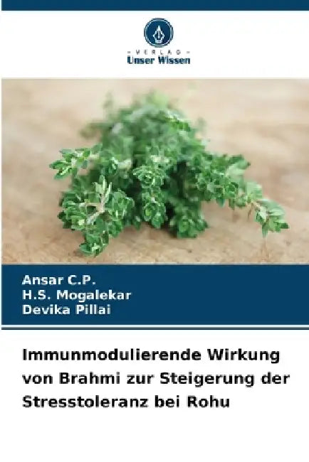 Immunmodulierende Wirkung von Brahmi zur Steigerung der Stresstoleranz bei Rohu by Ansar C. P., H. S. Mogalekar, Devika Pillai