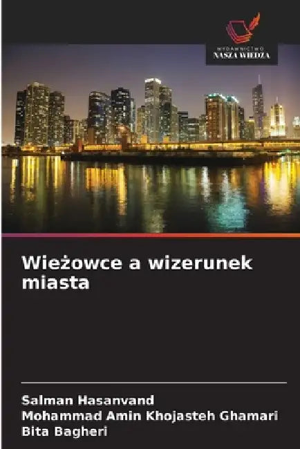 Wieżowce a wizerunek miasta by Salman Hasanvand, Mohammad Amin Khojasteh Ghamari, Bita Bagheri