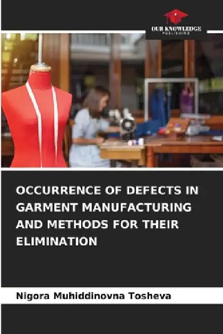 Occurrence of Defects in Garment Manufacturing and Methods for Their Elimination by Nigora Muhiddinovna Tosheva