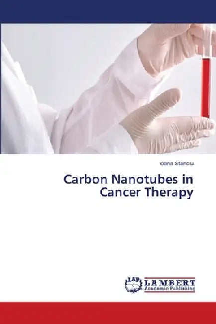 Carbon Nanotubes in Cancer Therapy by Ioana Stanciu