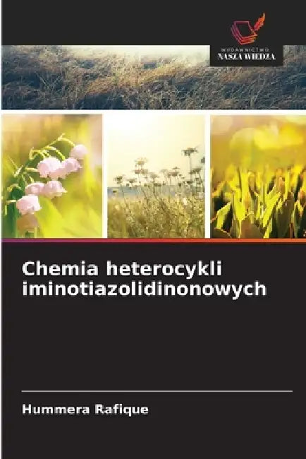 Chemia heterocykli iminotiazolidinonowych by Hummera Rafique