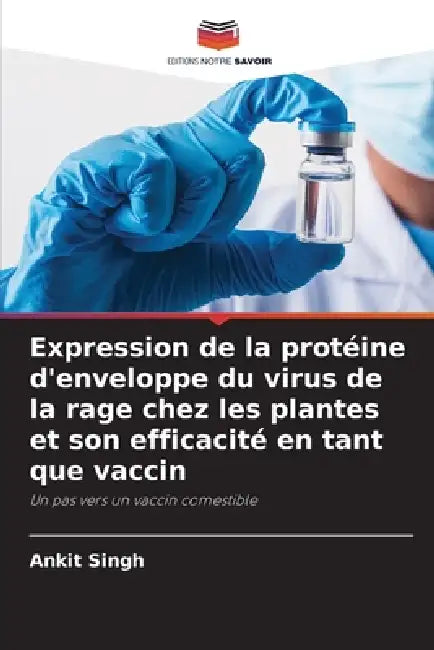 Expression de la protéine d'enveloppe du virus de la rage chez les plantes et son efficacité en tant que vaccin by Ankit Singh