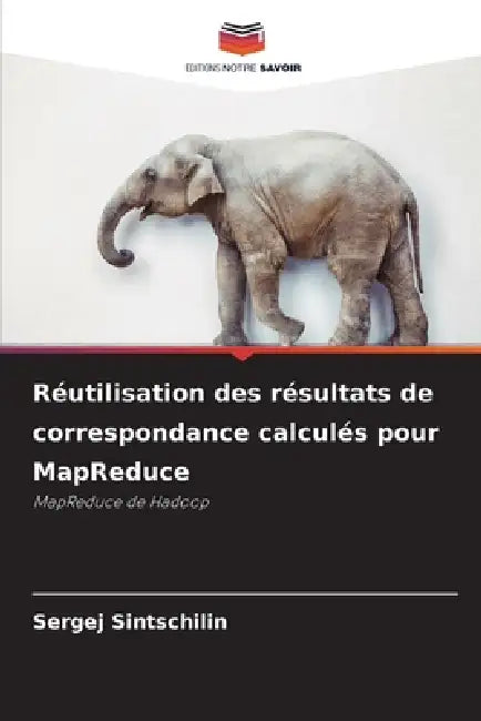 Réutilisation des résultats de correspondance calculés pour MapReduce by Sergej Sintschilin