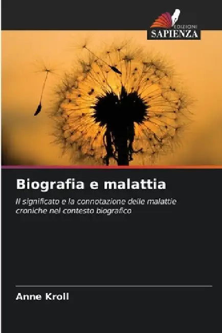 Biografia e malattia by Anne Kroll
