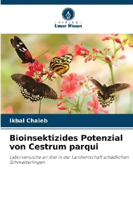Bioinsektizides Potenzial von Cestrum parqui by Ikbal Chaieb