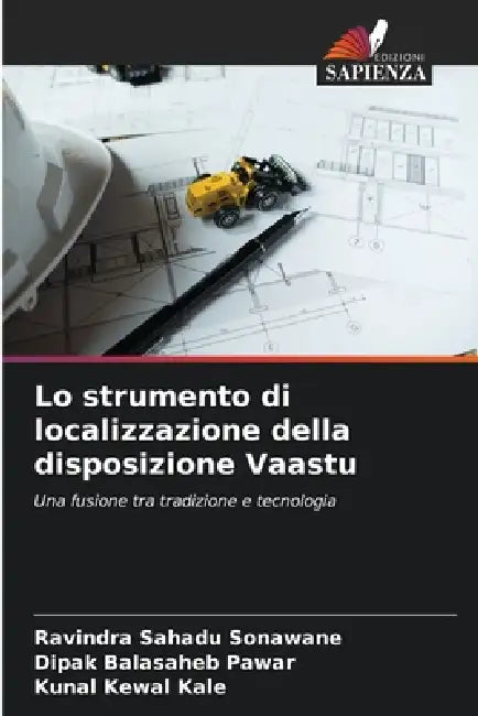 Lo strumento di localizzazione della disposizione Vaastu by Ravindra Sahadu Sonawane, Dipak Balasaheb Pawar, Kunal Kewal Kale