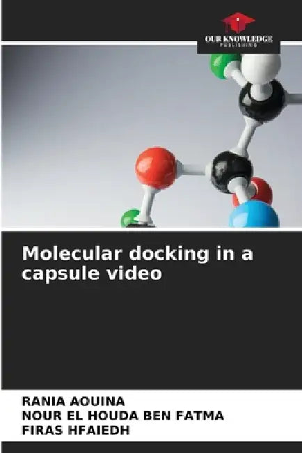 Molecular docking in a capsule video by Rania Aouina, Nour El Houda Ben Fatma, Firas Hfaiedh