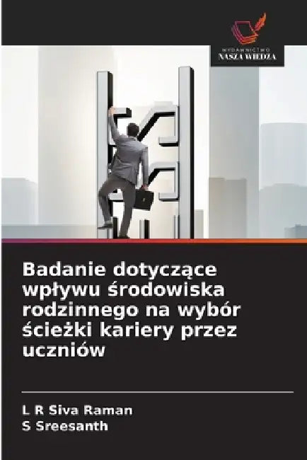 Badanie dotyczące wplywu środowiska rodzinnego na wybór ścieżki kariery przez uczniów by L. R. Siva Raman, S. Sreesanth