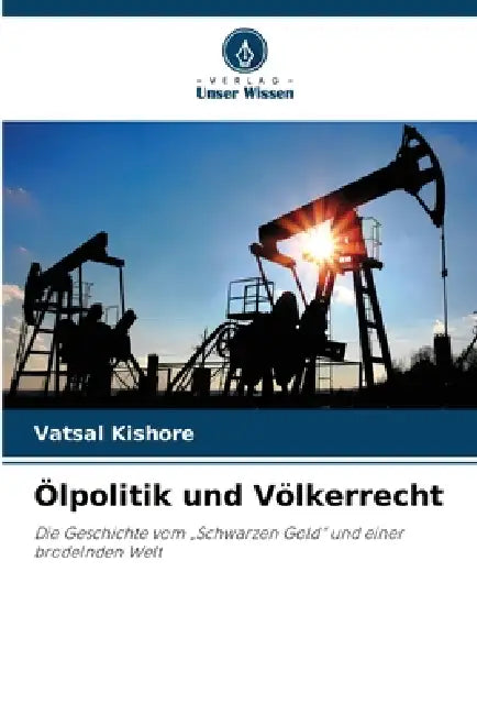 Ölpolitik und Völkerrecht by Vatsal Kishore