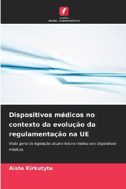 Dispositivos médicos no contexto da evolução da regulamentação na UE by Aiste Kirkutyte