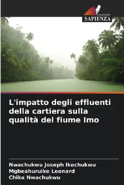 L'impatto degli effluenti della cartiera sulla qualità del fiume Imo by Nwachukwu Joseph Ikechukwu, Mgbeahuruike Leonard, Chika Nwachukwu