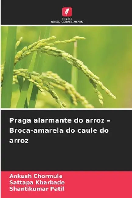 Praga alarmante do arroz - Broca-amarela do caule do arroz by Ankush Chormule, Sattapa Kharbade, Shantikumar Patil
