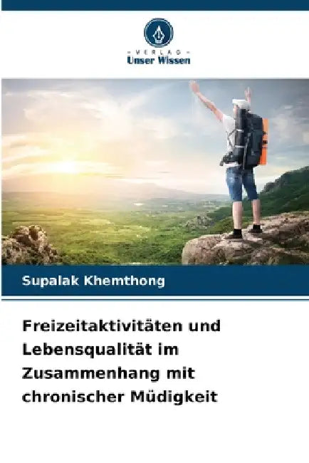 Freizeitaktivitäten und Lebensqualität im Zusammenhang mit chronischer Müdigkeit by Supalak Khemthong
