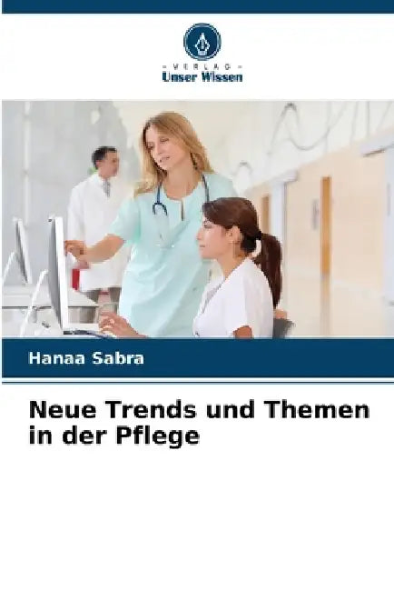 Neue Trends und Themen in der Pflege by Hanaa Sabra