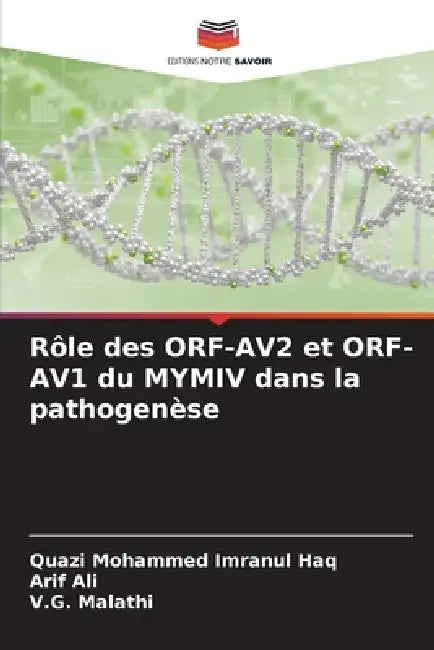 Rôle des ORF-AV2 et ORF-AV1 du MYMIV dans la pathogenèse by Quazi Mohammed Imranul Haq, Arif Ali, V. G. Malathi