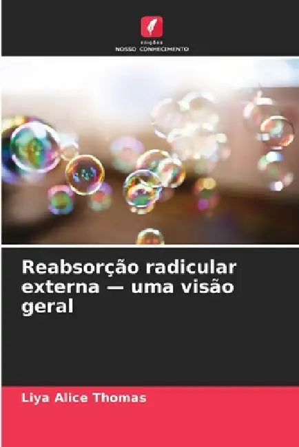 Reabsorção radicular externa - uma visão geral by Liya Alice Thomas