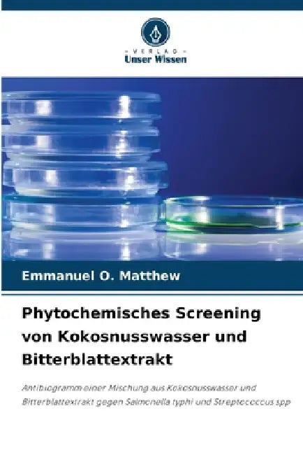 Phytochemisches Screening von Kokosnusswasser und Bitterblattextrakt by Emmanuel O. Matthew