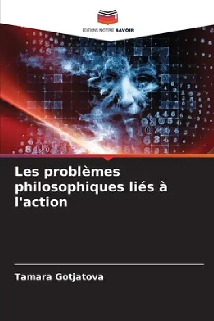 Les problèmes philosophiques liés à l'action by Tamara Gotjatova