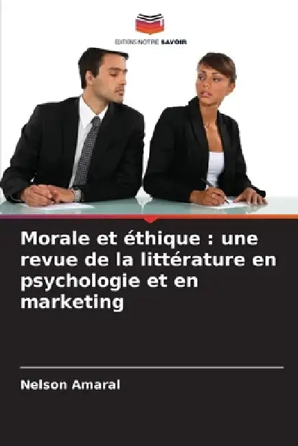 Morale et éthique: une revue de la littérature en psychologie et en marketing by Nelson Amaral