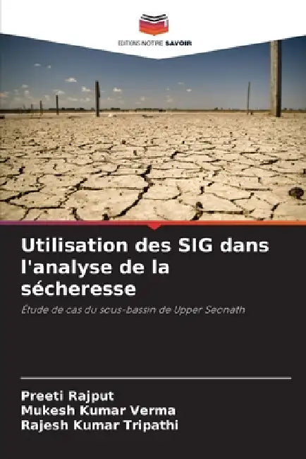Utilisation des SIG dans l'analyse de la sécheresse by Preeti Rajput, Mukesh Kumar Verma, Rajesh Kumar Tripathi