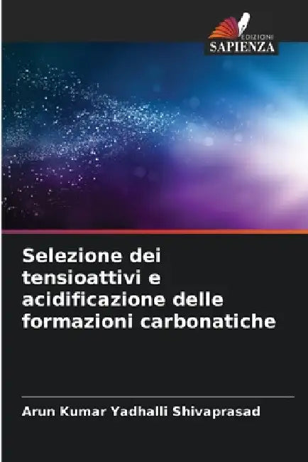 Selezione dei tensioattivi e acidificazione delle formazioni carbonatiche by Arun Kumar Yadhalli Shivaprasad