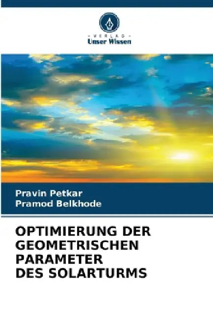 Optimierung Der Geometrischen Parameter Des Solarturms by Pravin Petkar, Pramod Belkhode