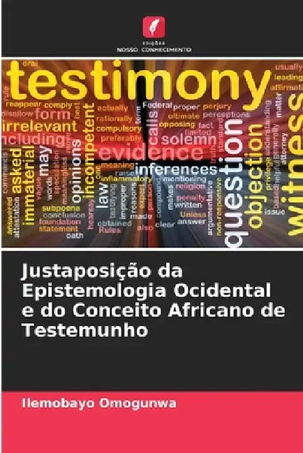 Justaposição da Epistemologia Ocidental e do Conceito Africano de Testemunho by Ilemobayo Omogunwa