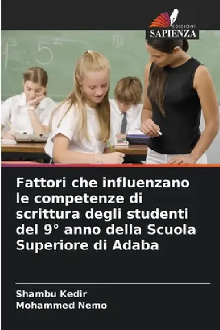 Fattori che influenzano le competenze di scrittura degli studenti del 9° anno della Scuola Superiore di Adaba by Shambu Kedir, Mohammed Nemo