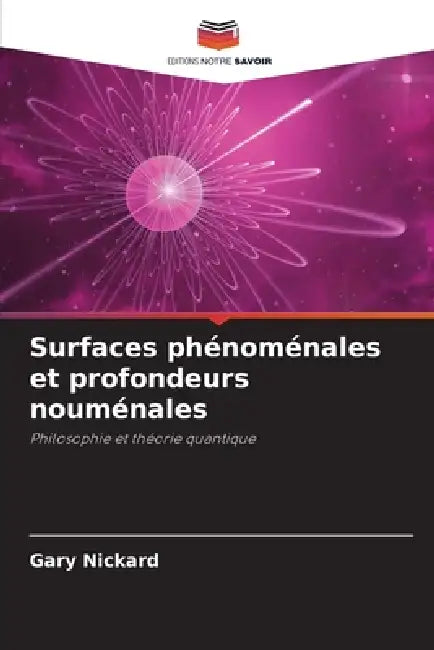 Surfaces phénoménales et profondeurs nouménales by Gary Nickard