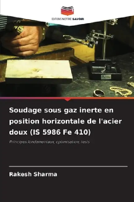 Soudage sous gaz inerte en position horizontale de l'acier doux (IS 5986 Fe 410) by Rakesh Sharma