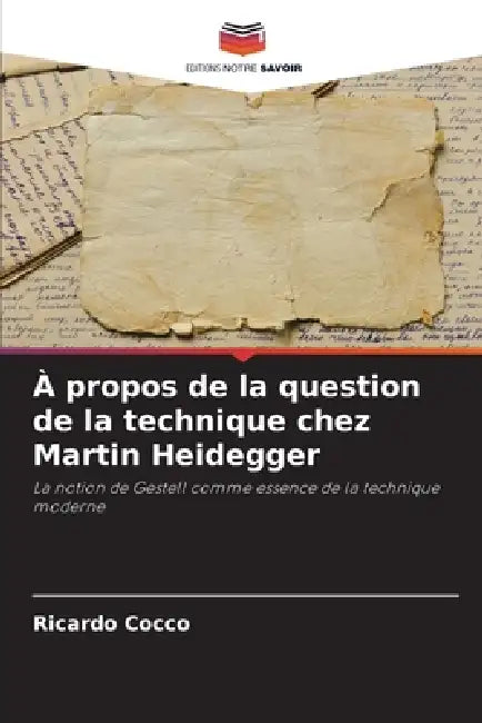 À propos de la question de la technique chez Martin Heidegger by Ricardo Cocco