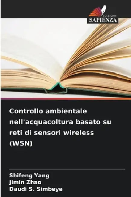 Controllo ambientale nell'acquacoltura basato su reti di sensori wireless (WSN) by Shifeng Yang, Jimin Zhao, Daudi S. Simbeye