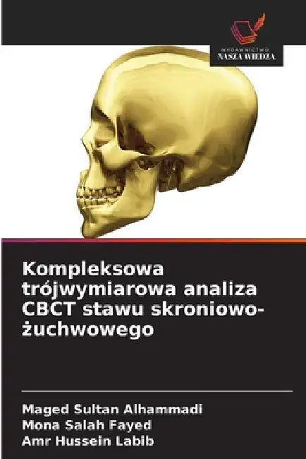 Kompleksowa trójwymiarowa analiza CBCT stawu skroniowo-żuchwowego by Maged Sultan Alhammadi, Mona Salah Fayed, Amr Hussein Labib
