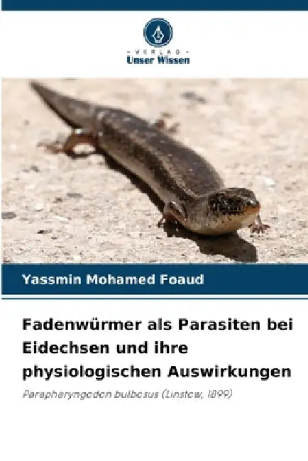Fadenwürmer als Parasiten bei Eidechsen und ihre physiologischen Auswirkungen by Yassmin Mohamed Foaud