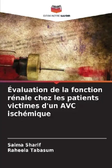 Évaluation de la fonction rénale chez les patients victimes d'un AVC ischémique by Saima Sharif, Raheela Tabasum