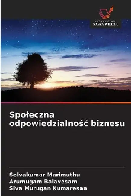Spoleczna odpowiedzialnośc biznesu by Selvakumar Marimuthu, Arumugam Balavesam, Siva Murugan Kumaresan
